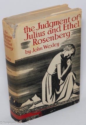Cat.No: 304757 The judgment of Julius and Ethel Rosenberg. John Wexley