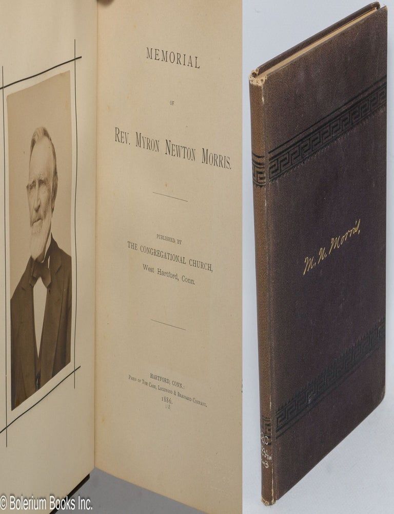Cat.No: 304795 Memorial of Rev. Myron Newton Morris. Published by The Congregational Church, West Hartford, Conn.