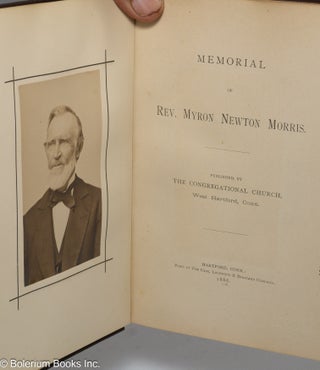 Memorial of Rev. Myron Newton Morris. Published by The Congregational Church, West Hartford, Conn.