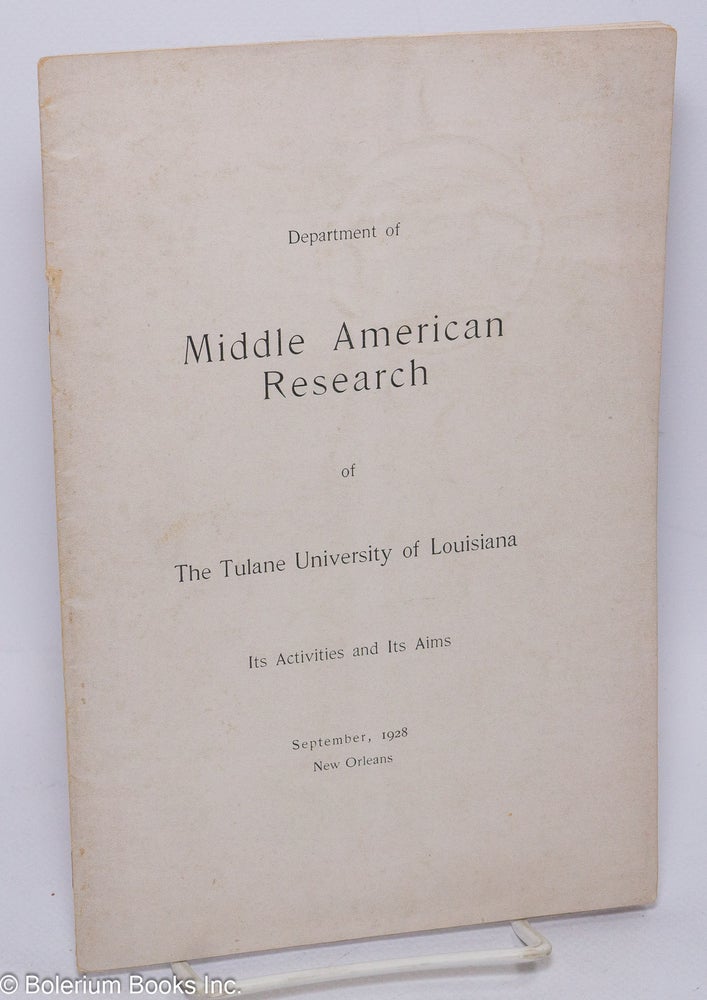 Cat.No: 304817 Department of Middle American Research of The Tulane University of Louisiana. Its activities and its aims
