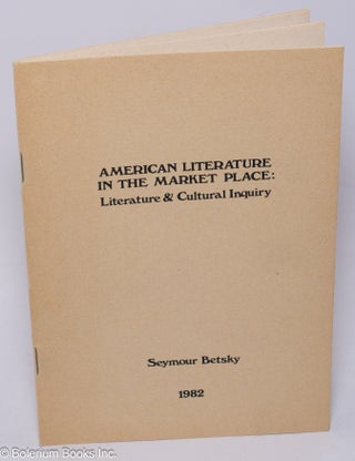 Cat.No: 304834 American Literature in the Market Place: Literature & Cultural Inquiry....
