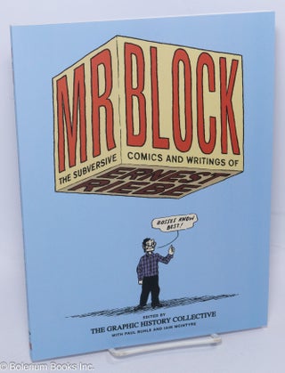 Cat.No: 304879 Mr. Block; the subversive comics and writings of Ernest Riebe. The Graphic...