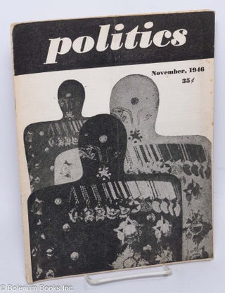 Cat.No: 304917 Politics; vol. 3, no. 10, (whole no. 33), November 1946. Dwight Macdonald,...
