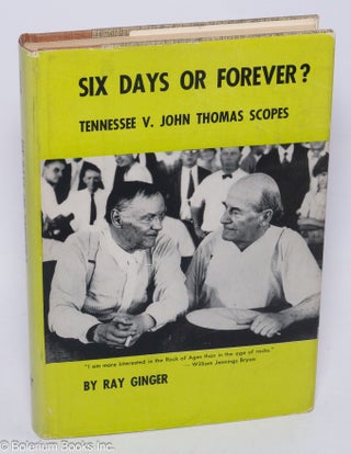 Cat.No: 304953 Six Days or Forever? Tennessee v. John Thomas Scopes. Ray Ginger