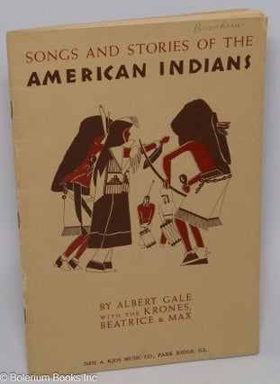 Cat.No: 305100 Songs and stories of the American Indians. Albert Gale