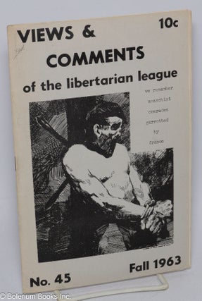 Cat.No: 305113 Views & comments no. 45, Fall 1963. Libertarian League