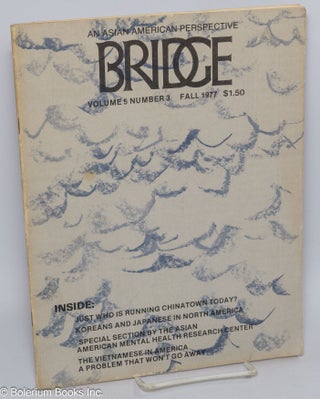 Cat.No: 305131 Bridge: an Asian American perspective. Vol 5 no. 3 (Fall 1977