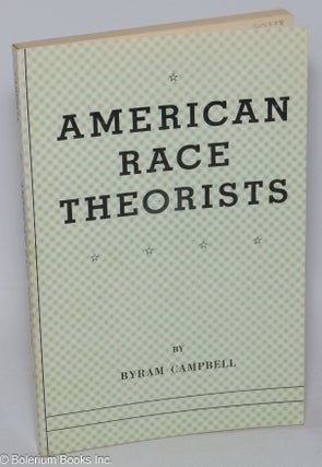 Cat.No: 305228 American race theorists A critique of their thoughts and methods. Byram...