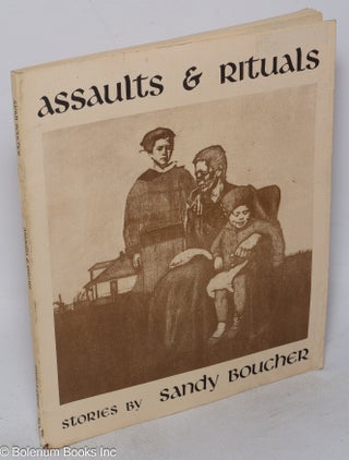 Cat.No: 305346 Assaults & Rituals: stories. Sandy Boucher