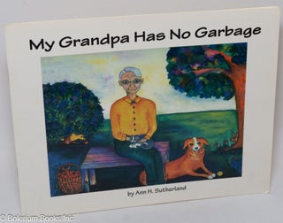 Cat.No: 305429 My grandpa has no garbage (what do you do with yours?). Ann H. Sutherland,...