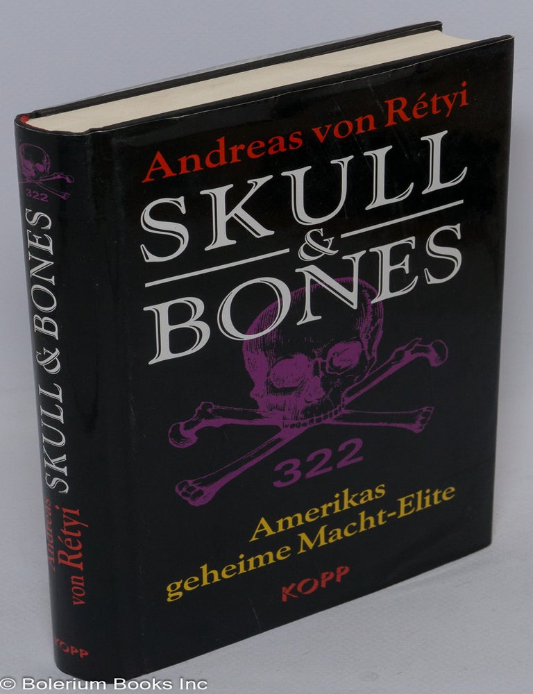 Cat.No: 305451 Skull & Bones; Amerikas geheime Macht-Elite. Andreas Von Retyi.