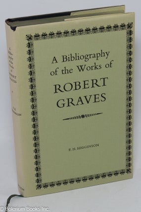 Cat.No: 305486 A bibliography of the works of Robert Graves. F. H. Higginson, Robert Graves