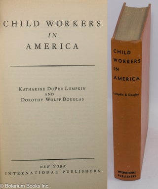 Cat.No: 305518 Child workers in America. Katharine DuPre Lumpkin, Dorothy Wolff Douglas