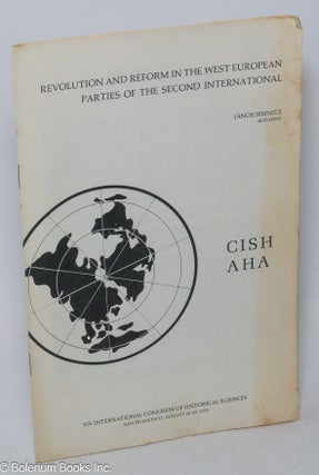 Cat.No: 305534 CISH AHA. Revolution and Reform in the West European Parties of the Second...