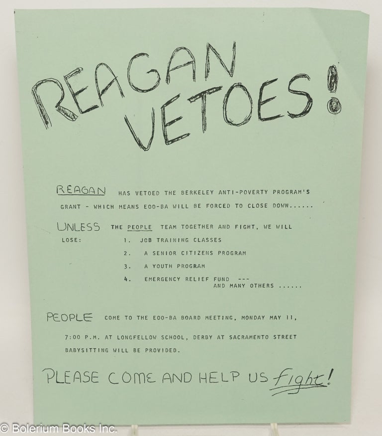Cat.No: 305643 Reagan Vetoes! Please come and help us fight! Reagan has vetoed the Berkeley Anti-poverty Program's grant.