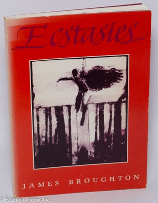 Cat.No: 305680 Ecstasies; poems 1975-1983. James Broughton, Galen Garwood