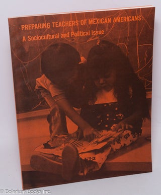 Cat.No: 305823 Preparing Teachers of Mexican Americans: A Sociocultural and Political...