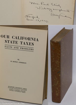 Cat.No: 305846 Our California State Taxes; Facts and Problems. H. Dewey Anderson, aka...