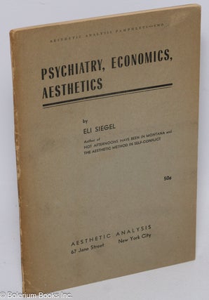 Cat.No: 305853 Psychiatry, Economics, Aesthetics. Eli Siegel