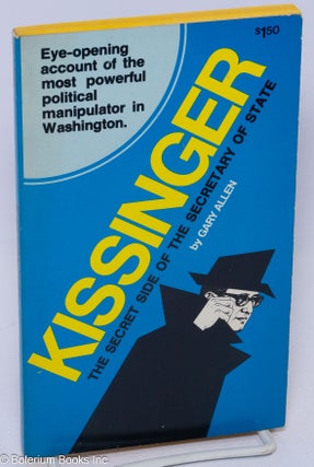 Cat.No: 305906 Kissinger, the secret side of the Secretary of State. Gary Allen