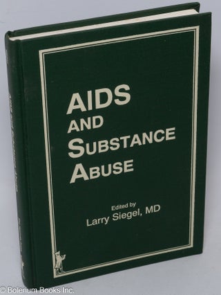 Cat.No: 306057 AIDS and Substance Abuse. Larry Siegel, William Hawthorne Robert G. Niven,...