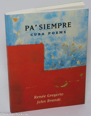 Cat.No: 306064 Pa'Siempre - Cuba Poems. Renee John Brandi Gregorio, and