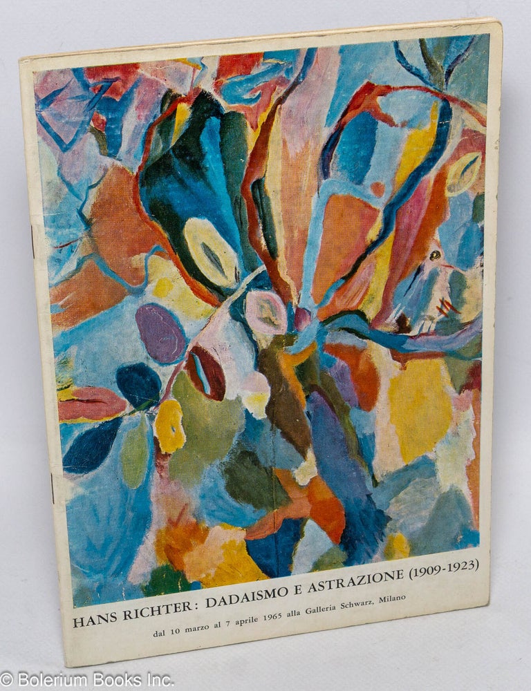 Cat.No: 306131 Hans Richter: Dadaismo e astrazione (1909-1923) dal 10 marzo al 7 aprile 1965 alla Galleria Schwarz, Milano. Hans Richter.
