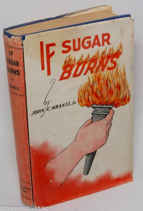 Cat.No: 306159 If Sugar Burns A Novel On Man’s Fight Against Diabetes. John C. Krantz Jr