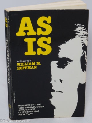 Cat.No: 306181 As Is; a play. William M. Hoffman