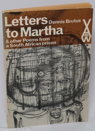 Cat.No: 306275 Letters to Martha, and other poems from a South African Prison. Dennis Brutus