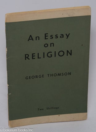 Cat.No: 306343 An Essay on Religion. New Edition. George Thompson