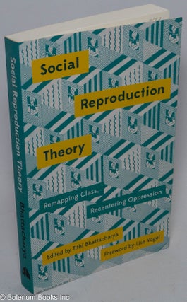 Cat.No: 306373 Social reproduction theory; remapping class, recentering oppression. Tithi...