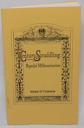 Cat.No: 306420 Century Straddling: Bipedal Millenarianism. Mark O'Connor
