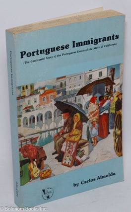 Cat.No: 306488 Portuguese Immigrants (The Centennial Story of the Portuguese Union of the...