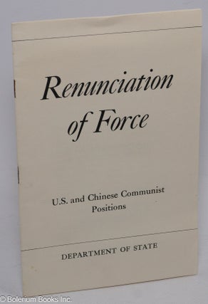 Cat.No: 306493 Renunciation of Force: U.S. and Chinese Communist Positions
