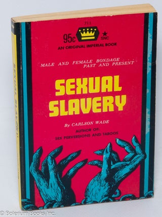 Cat.No: 306553 Sexual Slavery: male & female bondage past & present. Carlson Wade