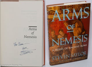 Cat.No: 306554 Arms of Nemesis: a novel of Ancient Rome [inscribed & signed]. Steven aka...