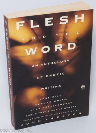 Cat.No: 306664 Flesh and the Word: an anthology of erotic writing. John Preston, Edmund...
