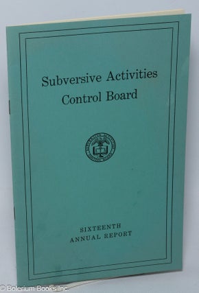 Cat.No: 306668 Subversive Activities Control Board, sixteenth annual report, fiscal year...