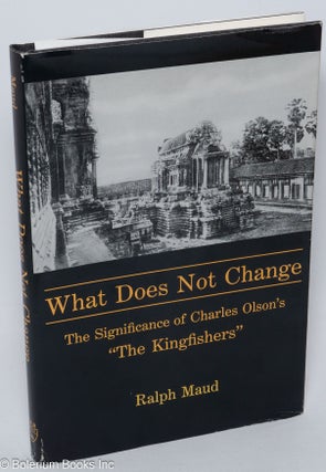 Cat.No: 306711 What Does Not Change The Significance of Charles Olson's "The Kingfishers"...