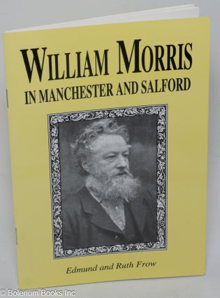 Cat.No: 306745 William Morris in Manchester and Salford. Edmund and Ruth Frow