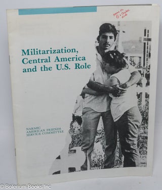 Cat.No: 306783 Militarization, Central America and the U.S. Role. Gene Baxter, staff of...