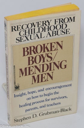 Cat.No: 306818 Broken Boys/Mending Men: recovery from childhood sexual abuse. Stephen D....