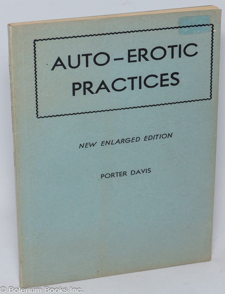 Cat.No: 306998 Auto-Erotic Practices: new enlarged edition. Porter Davis.