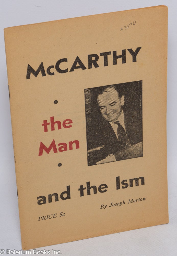 Cat.No: 3070 McCarthy, the Man and the ism. Joseph Morton.
