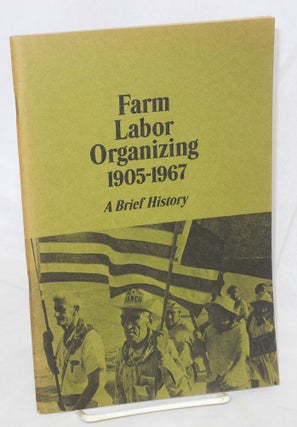 Cat.No: 3072 Farm Labor Organizing, 1905-1967; A Brief History. National Advisory...