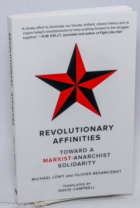 Cat.No: 307231 Revolutionary affinities, toward a Marxist-anarchist solidarity. ...