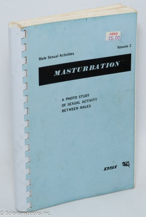 Cat.No: 307334 Male Sexual Activities: vol. 2: Masturbation, a photo study of sexual...