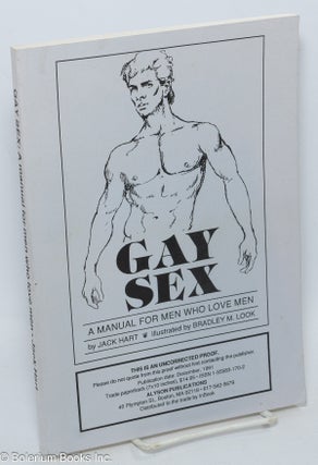 Cat.No: 307350 Gay Sex: a manual for men who love men [UNCORRECTED PROOF]. Jack Hart,...