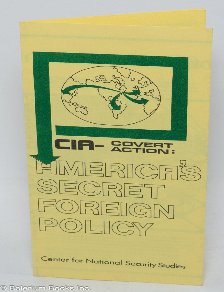 Cat.No: 307400 CIA covert action; America's secret foreign policy. Center for National Security Studies.
